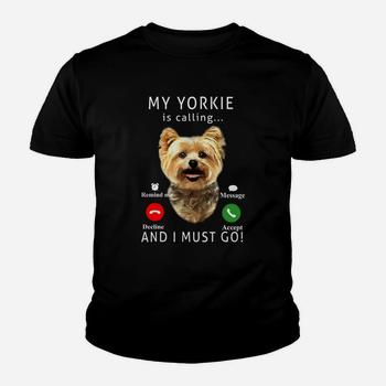 My Yorkie Is Calling And I Must Go T-Shirt Dog Lover Gift