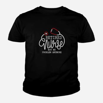 Rn Retirement Shirt Retired Nurse Not My Problem Anymore Tee Rn Retirement Shirt Retired Nurse Not My Problem Anymore Tee