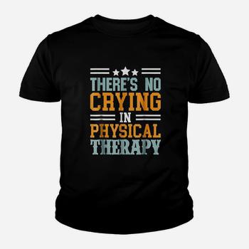 Funny There Is No Crying In Physical Therapy T-Shirt Funny There Is No Crying In Physical Therapy T-Shirt