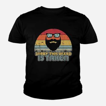 Sorry This Beard Is Taken - Valentines Day Gift T-Shirt