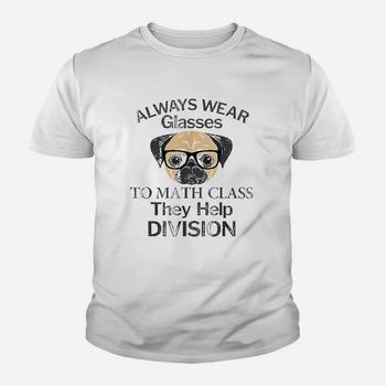 Always Wear Eyeglasses To Math Class Funny Pug Dog T-Shirt Always Wear Eyeglasses To Math Class Funny Pug Dog T-Shirt