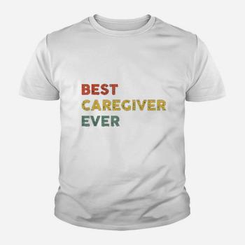 Funny Caregiver Nurse Gift Best Caregiver Ever Ladies Tee