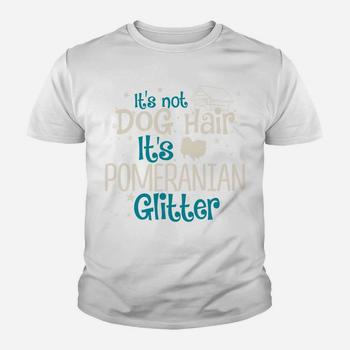 It's Not Dog Hair It's Pomeranian Glitter T-Shirt It's Not Dog Hair It's Pomeranian Glitter T-Shirt