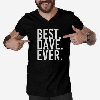 Best. Dave. Ever. Shirt Funny Men Father's Gift Idea Best. Dave. Ever. Shirt Funny Men Father's Gift Idea