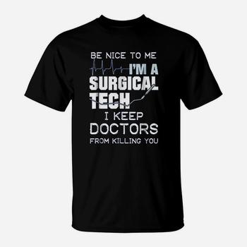 Funny Gift For Surgical Techs T Shirt I Keep Doctors From Funny Gift For Surgical Techs T Shirt I Keep Doctors From