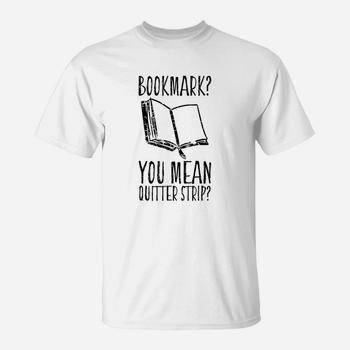 Funny Cool Unique Bookmark Perfect Book Nerd Gift T Shirt