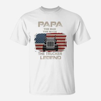 Men Papa The Man The Myth The Trucker Legend Truck Driver T-Shirt