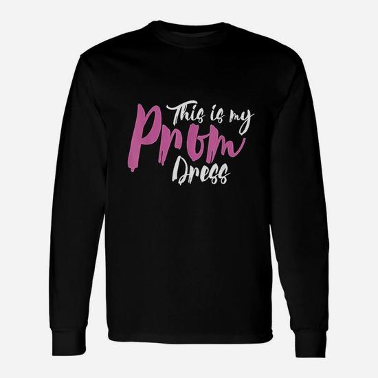 This Is My Prom Dress Senior Graduation Cute Long Sleeve T-Shirt - Seseable