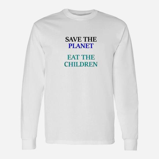 Save The Planet Eat The Babies T-Shirt Save The Planet Eat The Babies T-Shirt