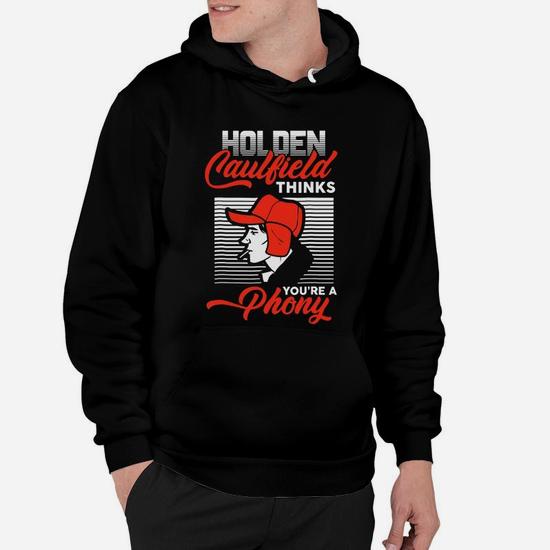 Funny Gifts Holden Caulfield Thinks You're A Phony Shirt Funny Gifts Holden Caulfield Thinks You're A Phony Shirt