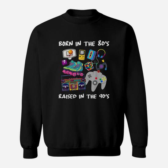 Born In The 80s Raised In The 90s Sweatshirt | Seseable UK