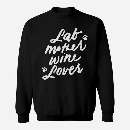Lab Mother Wine Lover Cute Dog Mom Mothers Day Gifts Sweat Shirt Seseable UK