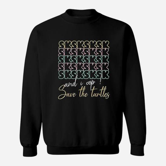 Sksksk And I Oop Save The Turtles Vintage Gift Sksksks T-Shirt Sksksk And I Oop Save The Turtles Vintage Gift Sksksks T-Shirt