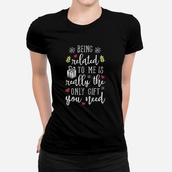 Being Related To Me Funny Christmas Family Xmas Gift Ladies Tee
