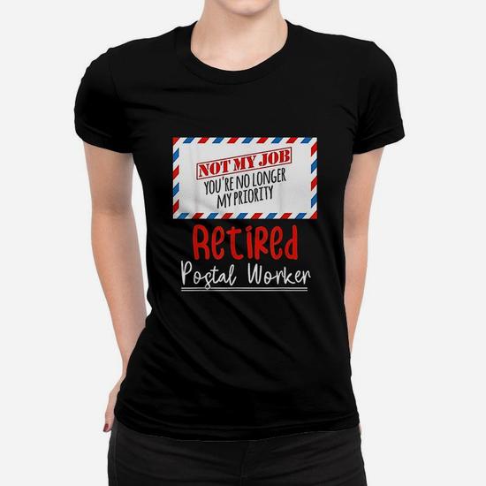 Retired Postal Worker Shirt No Longer My Priority Funny Gift