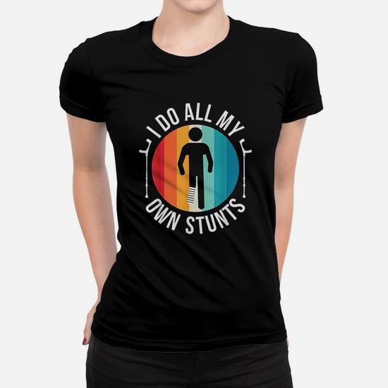 Broken Leg I Do All My Own Stunts Get Well Soon T-Shirt Gift Broken Leg I Do All My Own Stunts Get Well Soon T-Shirt Gift