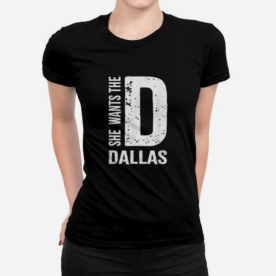 Dallas - She Wants The D Tee Dallas - She Wants The D Tee