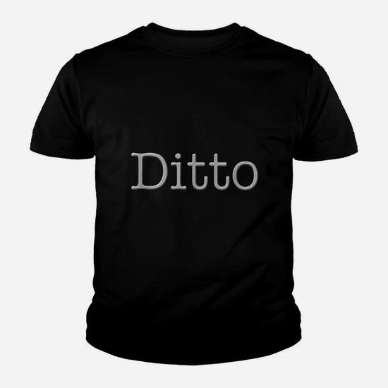 Ditto Means Me Too Or I Love You Too Couple I Agree Yes Dear Kid T-Shirt