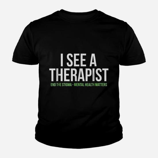 I See A Therapist End The Stigma Mental Health Matters Shirt