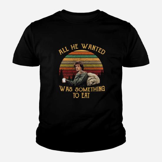 All He Wanted Was Something To Eat Vintage T-Shirt All He Wanted Was Something To Eat Vintage T-Shirt
