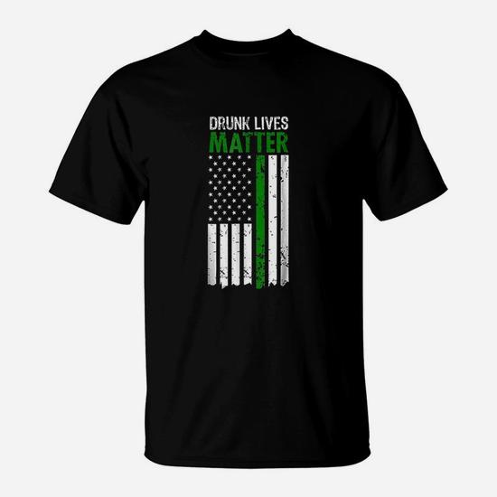 Drunk Lives Matter St. Patrick's Day Irish American Shirt Drunk Lives Matter St. Patrick's Day Irish American Shirt