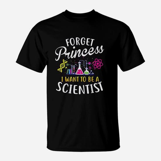 Forget Princess I Want To Be A Scientist Girl Science Tshirt Forget Princess I Want To Be A Scientist Girl Science Tshirt