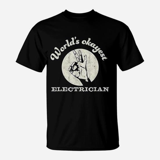 Worlds Okayest Electrician T-Shirt Worlds Okayest Electrician T-Shirt
