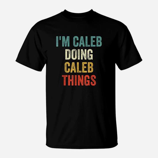 I'm Caleb Doing Caleb Things Funny Vintage First Name T-Shirt I'm Caleb Doing Caleb Things Funny Vintage First Name T-Shirt