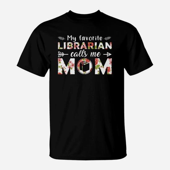 My Favorite Librarian Calls Me Mom Shirt My Favorite Librarian Calls Me Mom Shirt