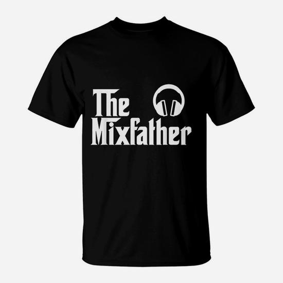 The Mix Father Funny Disk Jockey Dj T-Shirt Gift The Mix Father Funny Disk Jockey Dj T-Shirt Gift