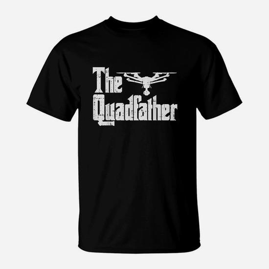 The Quadfather Funny Drone Quadcopter Father T-Shirt The Quadfather Funny Drone Quadcopter Father T-Shirt