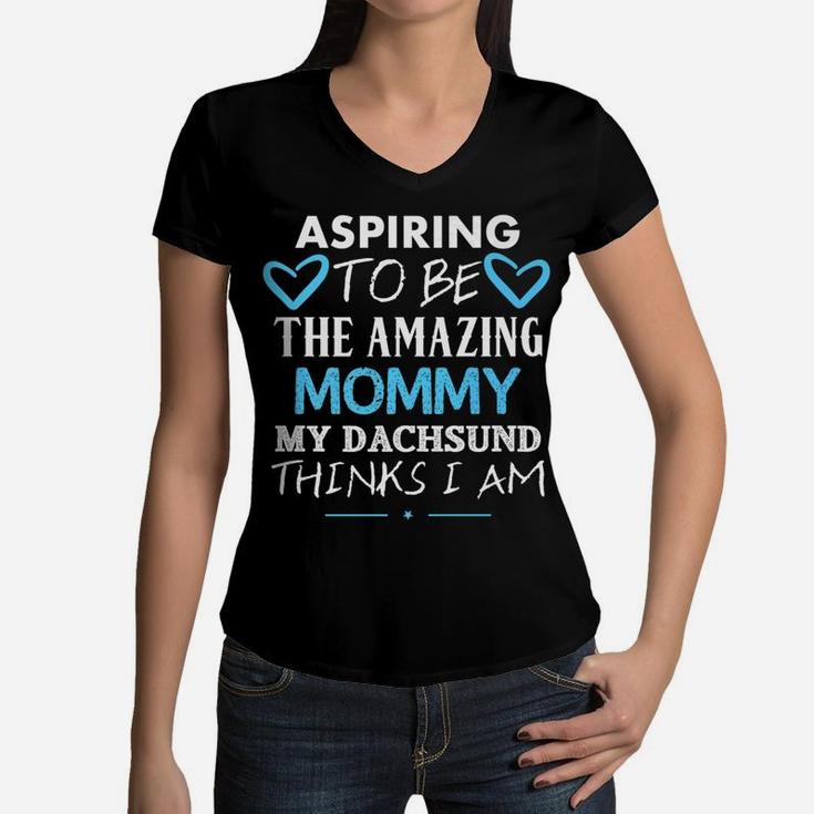 Aspiring To Be The Amazing Mommy Cute Dachsund Women V-Neck T-Shirt
