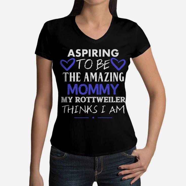 Aspiring To Be The Amazing Mommy Cute Rottweiler Women V-Neck T-Shirt