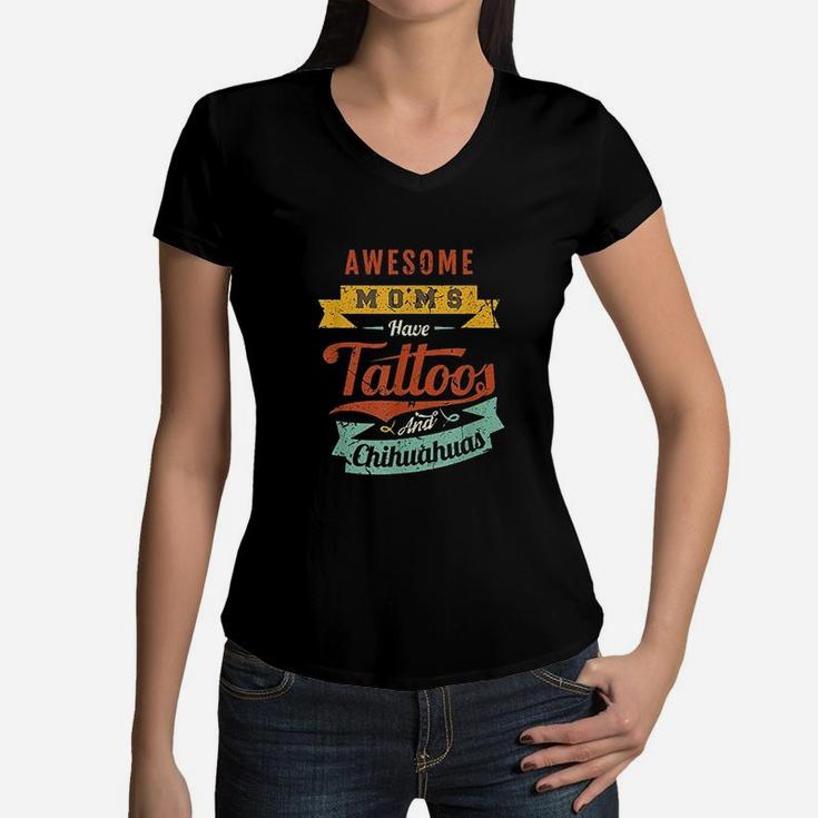Awesome Moms Have Tattoos And Chihuahuas Women V-Neck T-Shirt