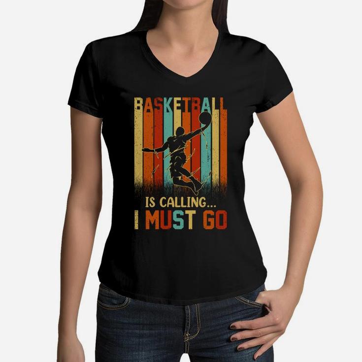 Basketball Is Calling I Must Go Vintage Retro Funny Gift Women V-Neck T-Shirt