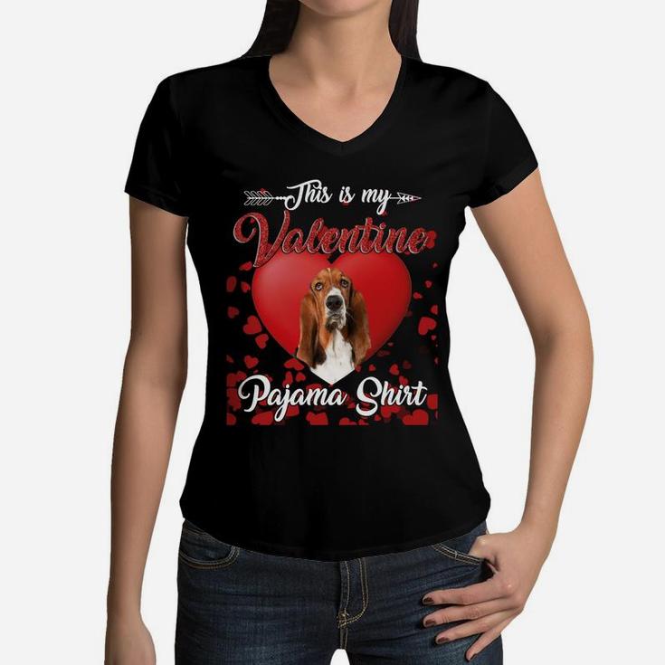 Basset Hound Lovers This Is My Valentine Pajama Shirt Great Valentines Gift Women V-Neck T-Shirt