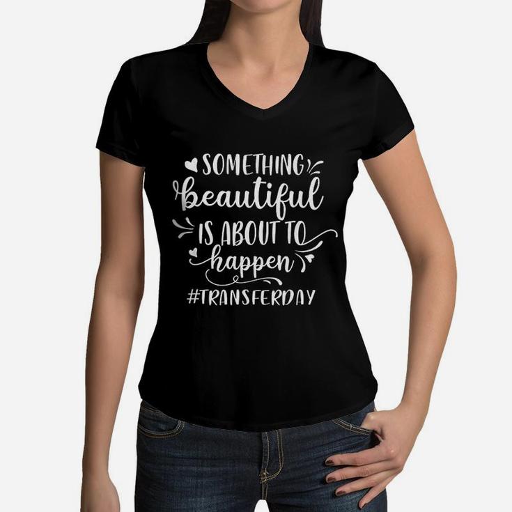 Beautiful About To Happen Ivf Mom Infertility Transfer Day Women V-Neck T-Shirt