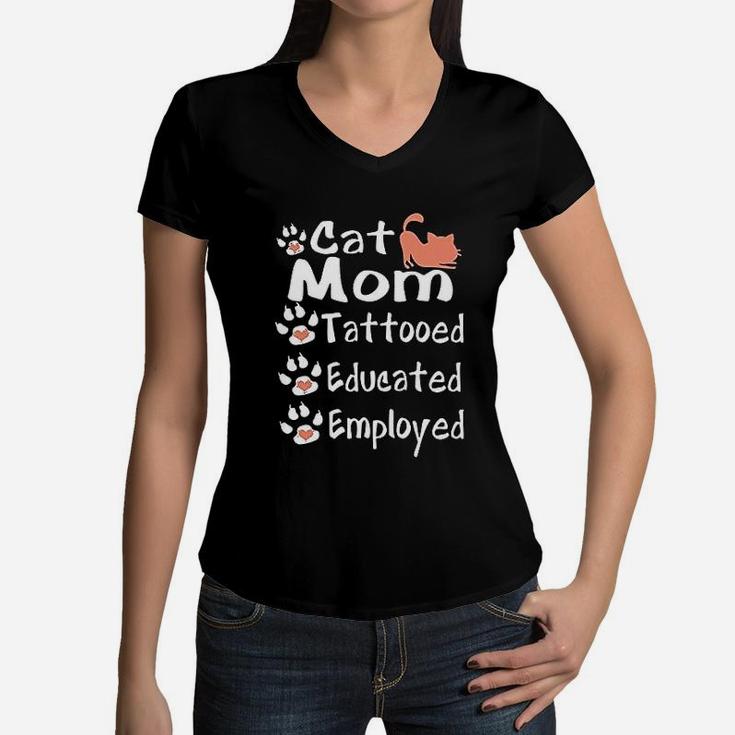 Cat Mom Tattooed Educated Employed Tattooed Mom Women V-Neck T-Shirt