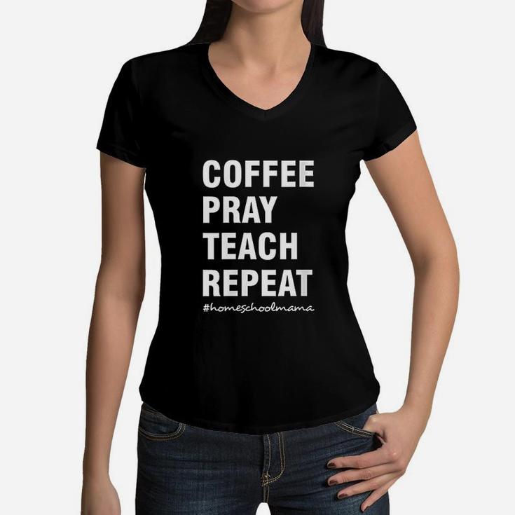 Coffee Pray Teach Repeat Christian Gifts Homeschool Mom Women V-Neck T-Shirt