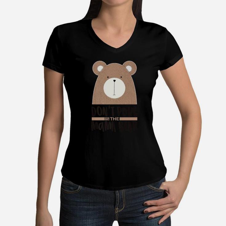 Cute Dont Poke Mama Bear Grumpy Mom Mothers Day Women V-Neck T-Shirt