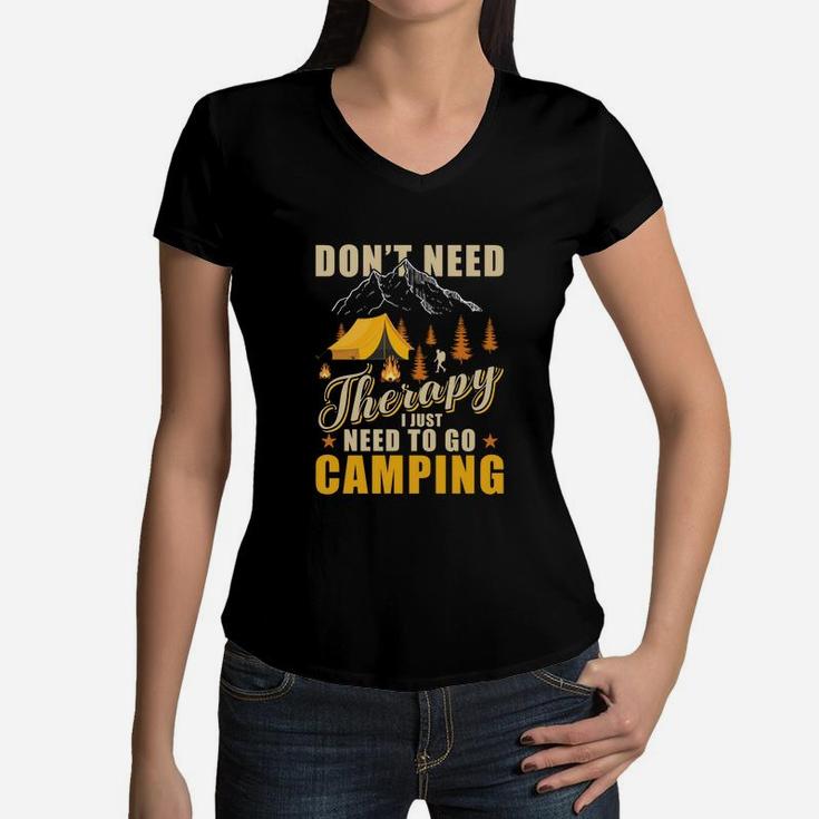 Dont Need Therapy I Just Need To Go Camping Women V-Neck T-Shirt