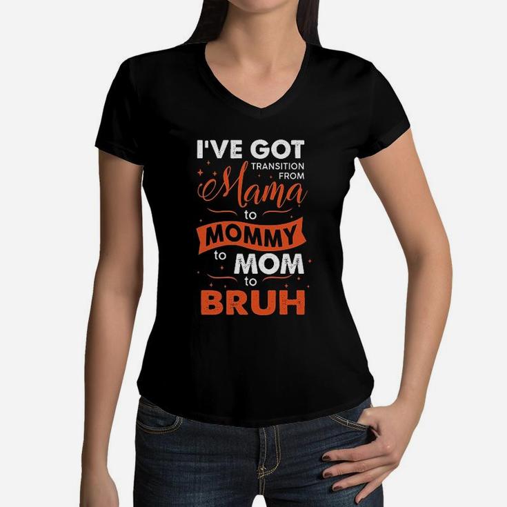 From Mommy To Bruh Women V-Neck T-Shirt