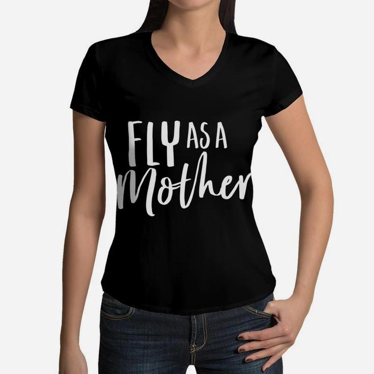 Funny Cute For Mom And Mama Fly As A Mother Women V-Neck T-Shirt