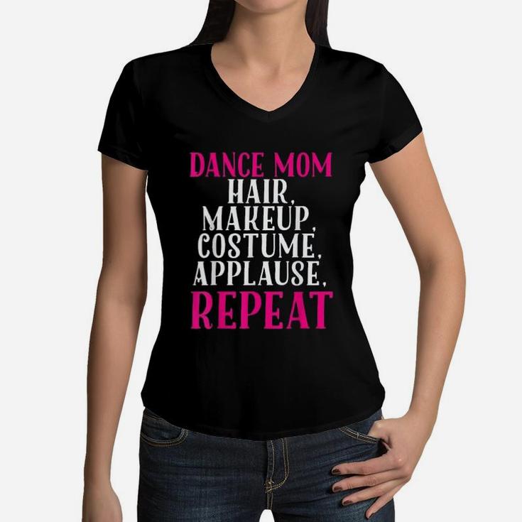 Funny Dance Mom Hair Make Up Repeat Mothers Day Women V-Neck T-Shirt
