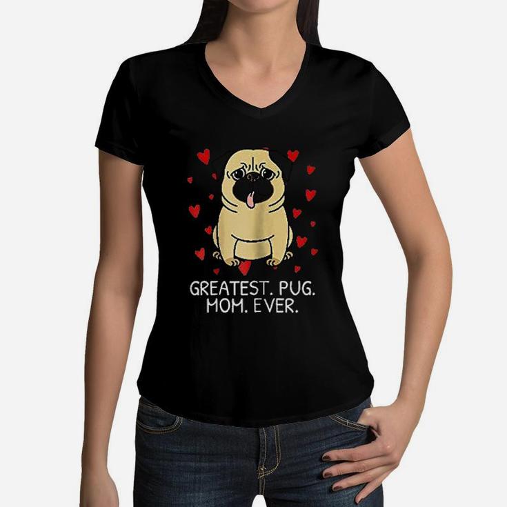 Greates Pug Mom Ever Mothers Day Women V-Neck T-Shirt