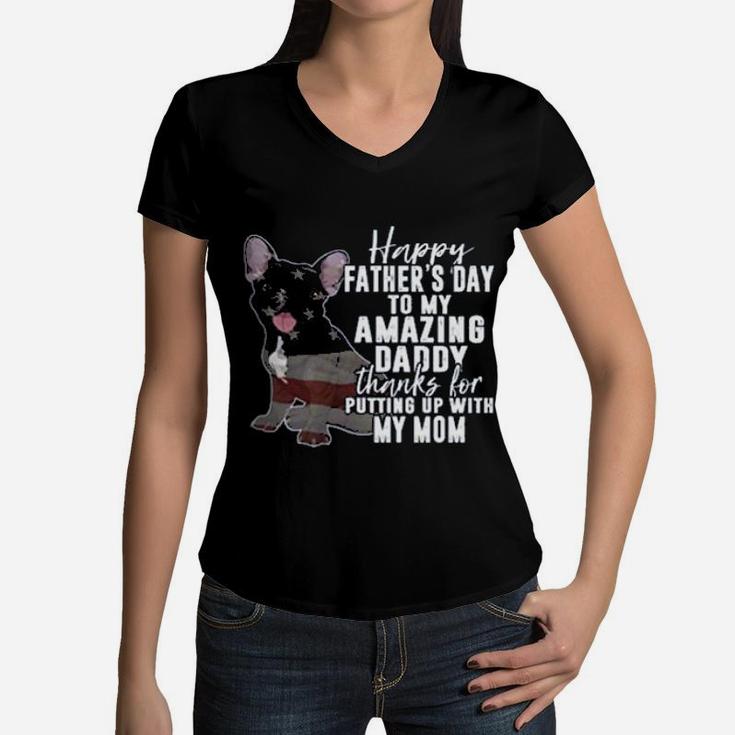 Happy Fathers Day To My Amazing Daddy Thanks For Putting Up With My Mom Women V-Neck T-Shirt