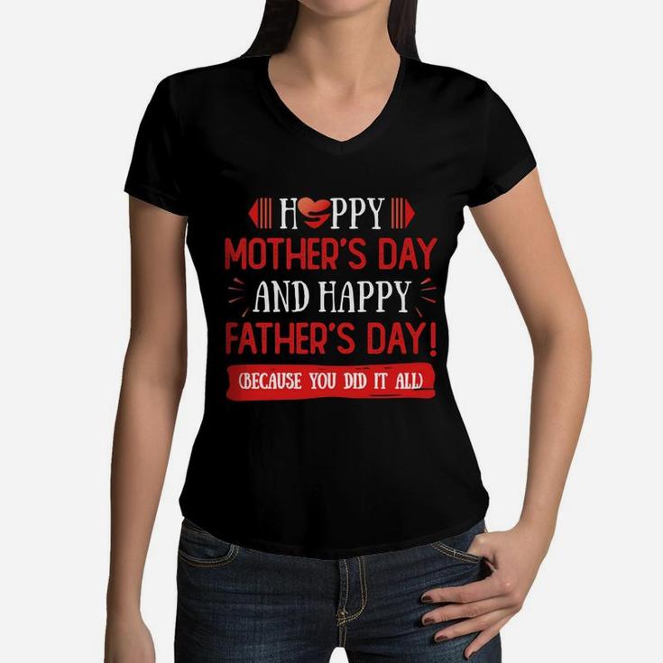 Happy Mother s Day And Father s Day Because You Did It All Gift For Single Mom Single Dad Ceramic Coffee Shirt Women V-Neck T-Shirt