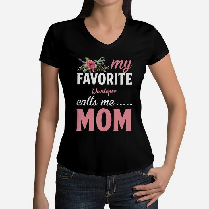 Happy Mothers Day My Favorite Developer Calls Me Mom Flowers Gift Funny Job Title Women V-Neck T-Shirt