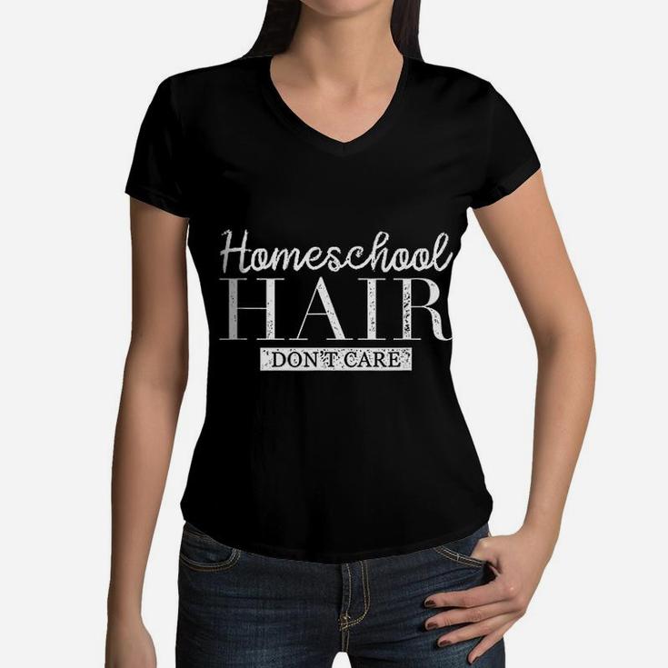 Homeschool Hair Dont Care Homeschool Mom Funny Quote Women V-Neck T-Shirt