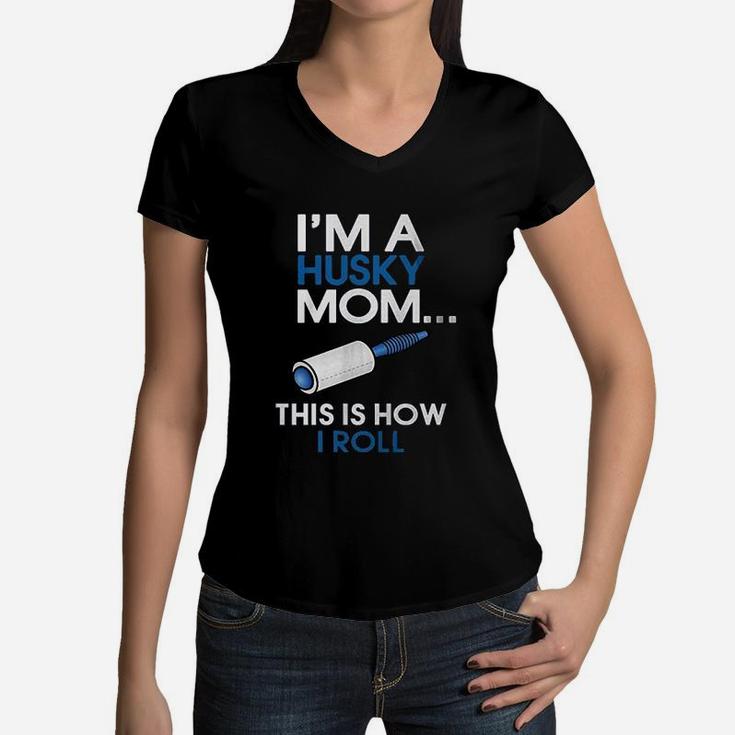 Husky Mom I Am A Husky Mom This Is How I Roll Husky Mom Gifts Women V-Neck T-Shirt